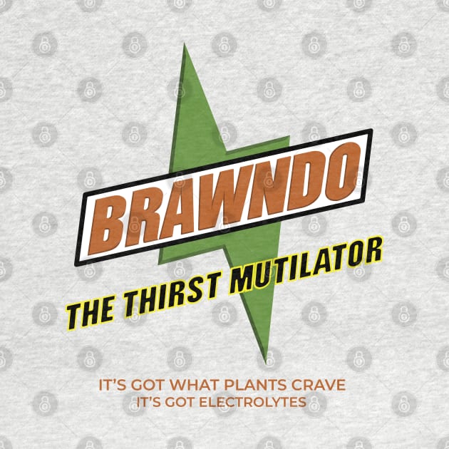 Brawndo The Thirst Mutilator "It's got what plants crave, it's got electrolytes" by BodinStreet